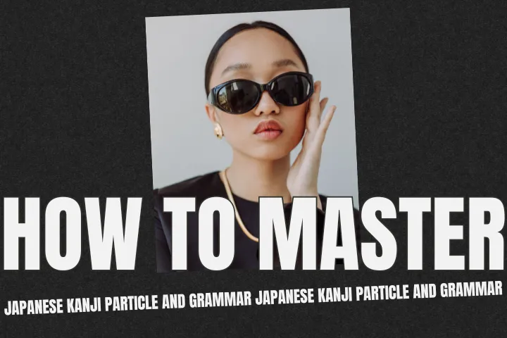 HOW TO MASTER JAPANESE